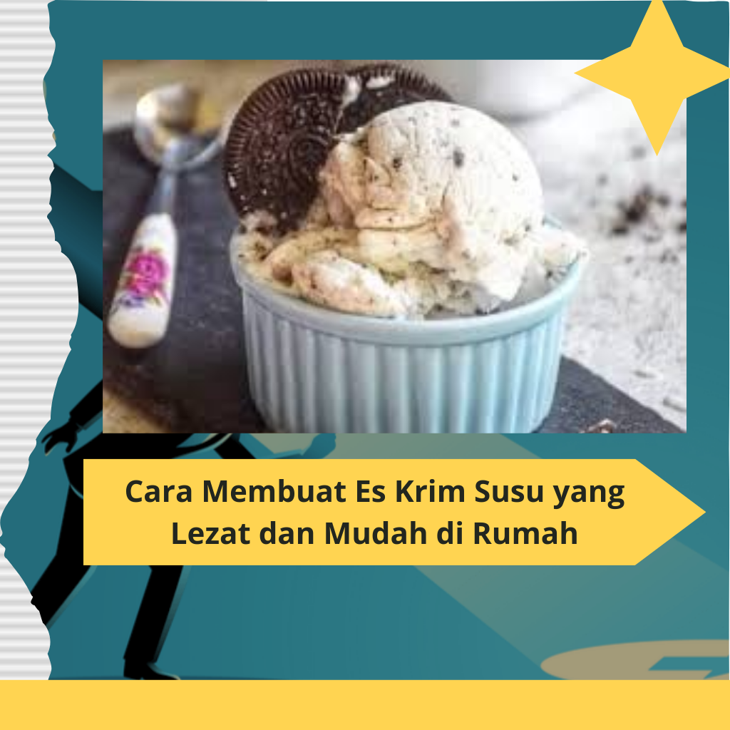 Cara Membuat Es Krim Susu yang Lezat dan Mudah di Rumah