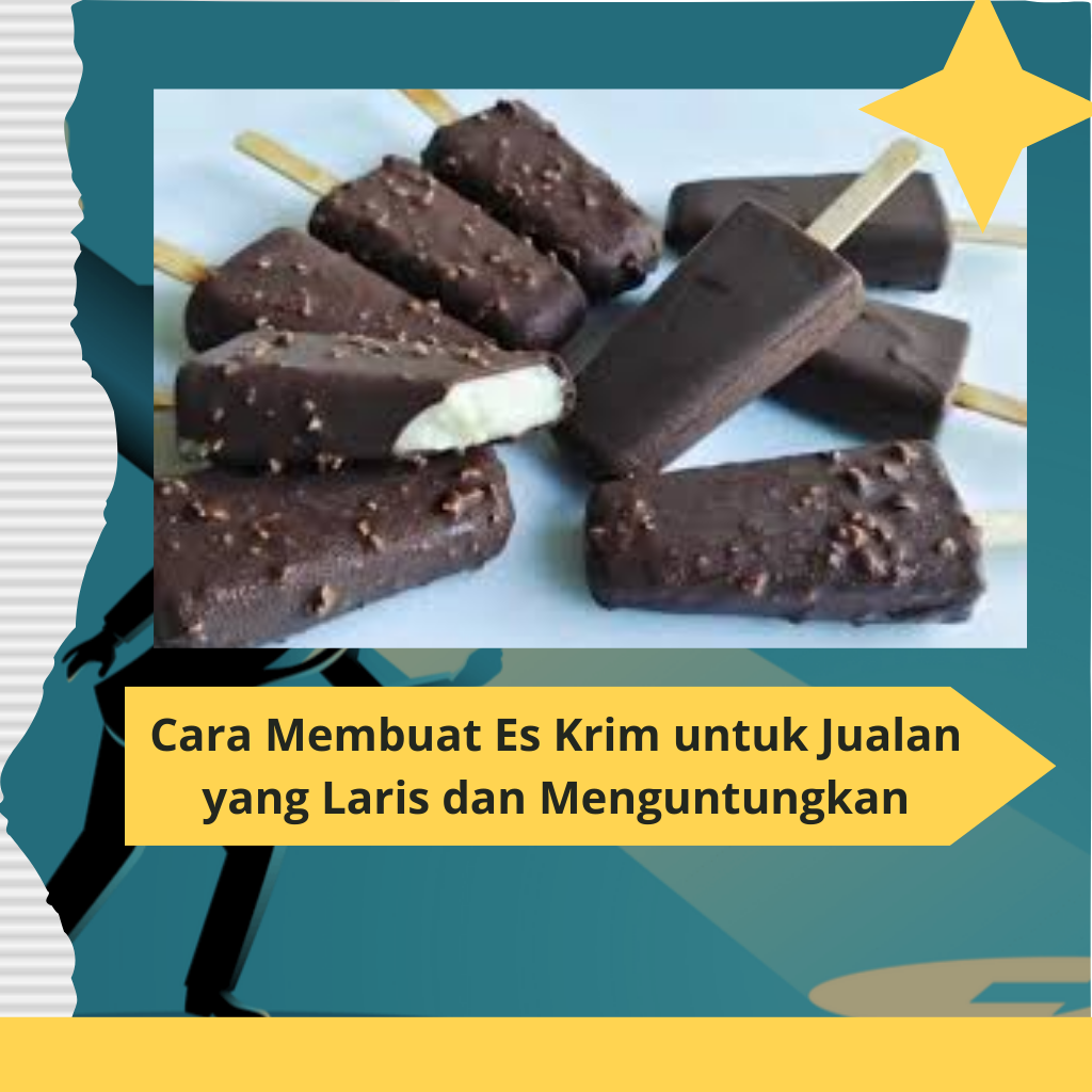 Cara Membuat Es Krim untuk Jualan yang Laris dan Menguntungkan