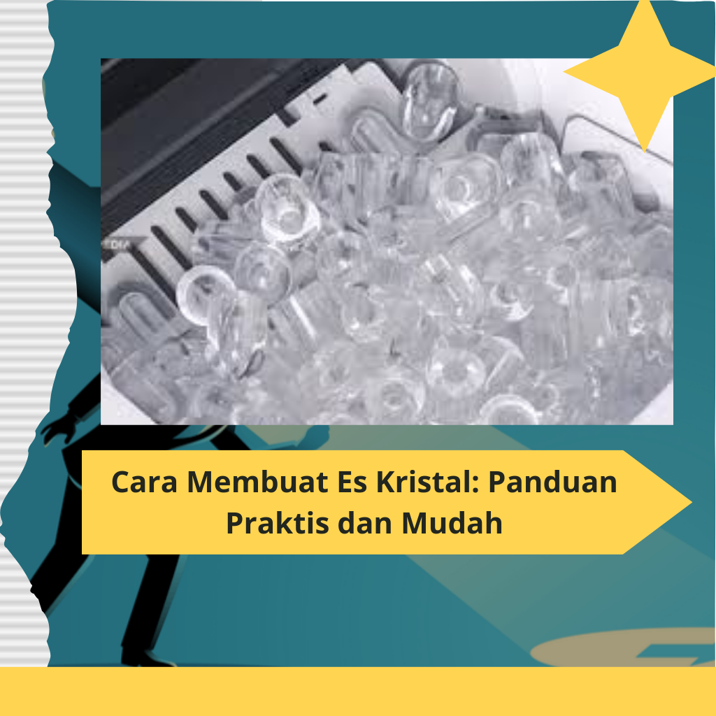 Cara Membuat Es Kristal Panduan Praktis dan Mudah