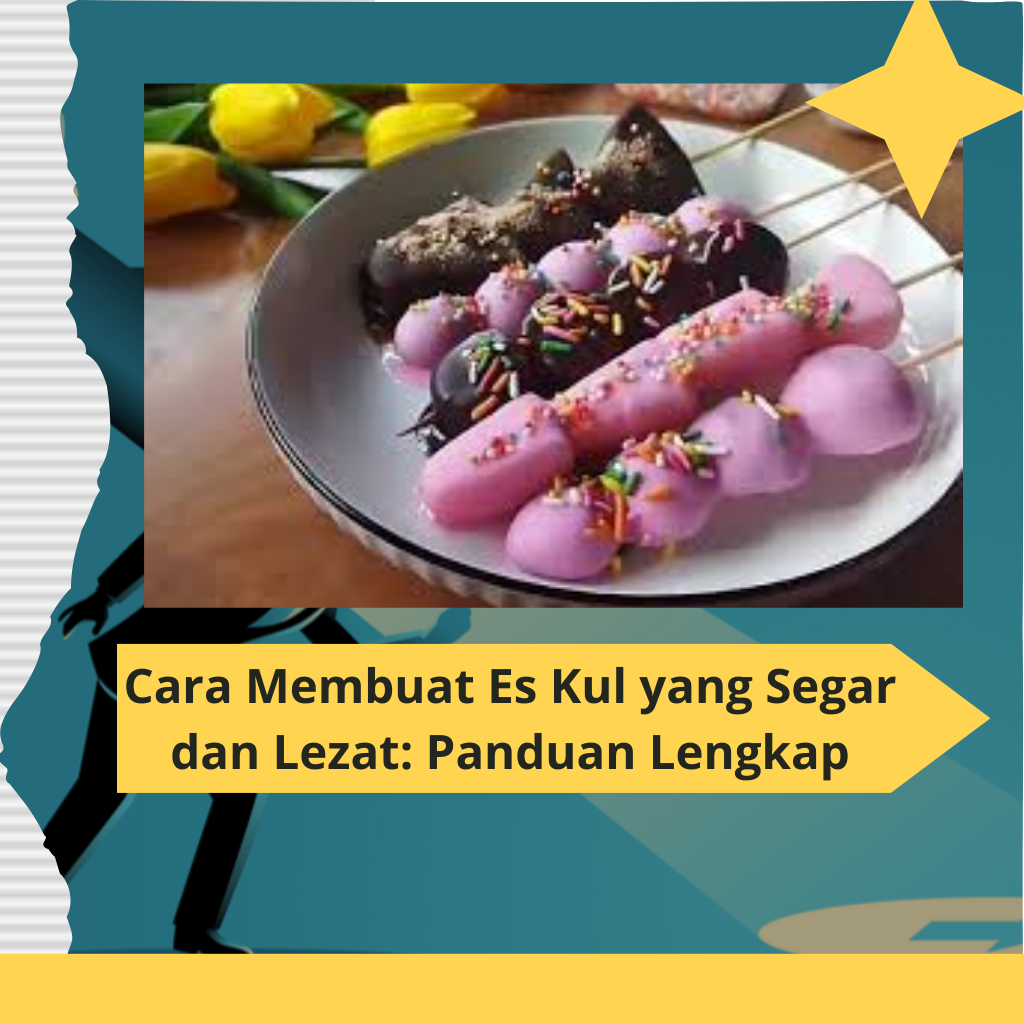 Cara Membuat Es Kul yang Segar dan Lezat Panduan Lengkap