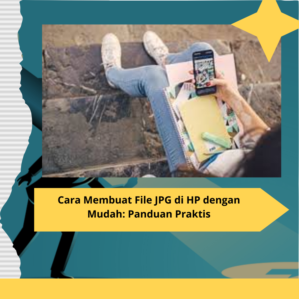 Cara Membuat File JPG di HP dengan Mudah Panduan Praktis