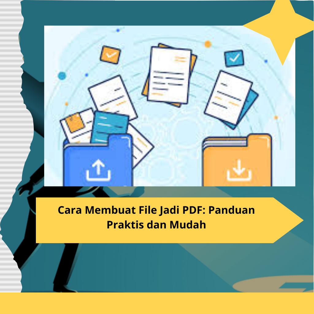 Cara Membuat File Jadi PDF Panduan Praktis dan Mudah