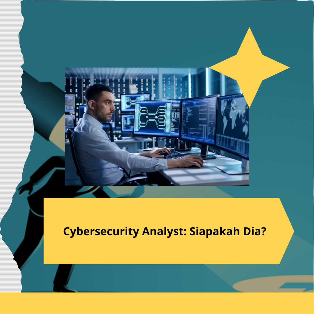 Cybersecurity Analyst Siapakah Dia