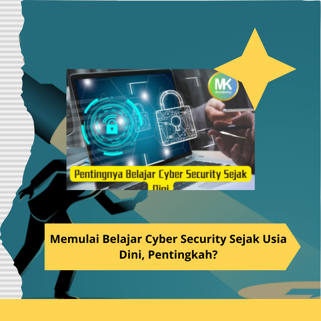 Memulai Belajar Cyber Security Sejak Usia Dini, Pentingkah