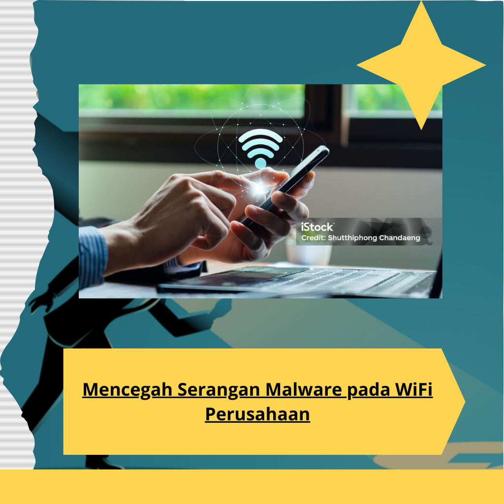 Mencegah Serangan Malware pada WiFi Perusahaan