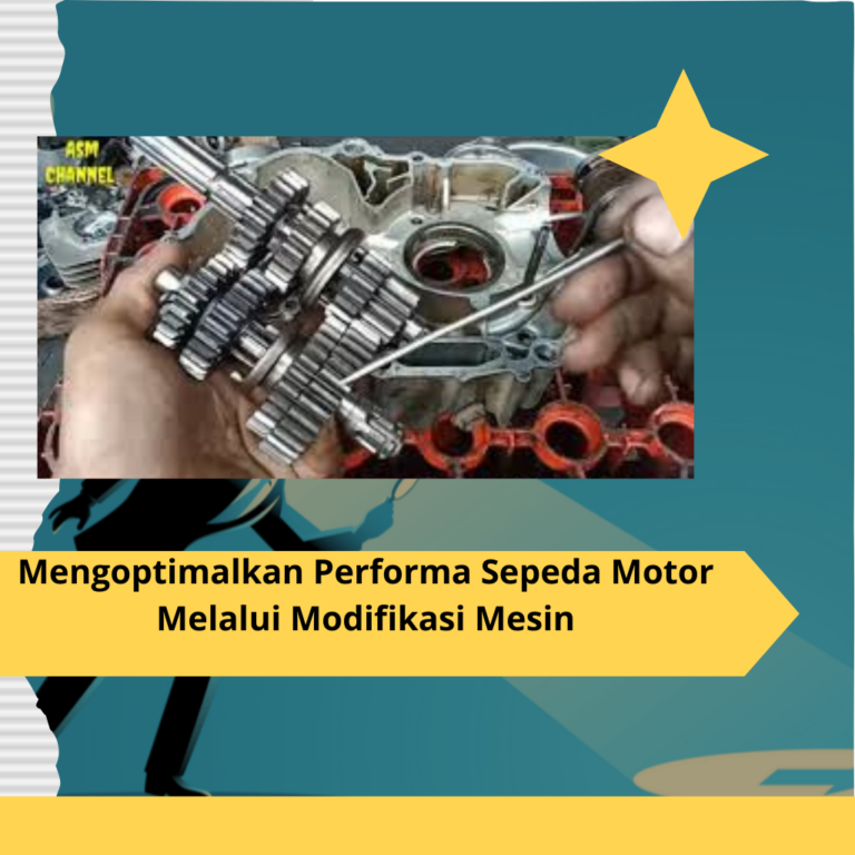 Mengoptimalkan Performa Sepeda Motor Melalui Modifikasi Mesin