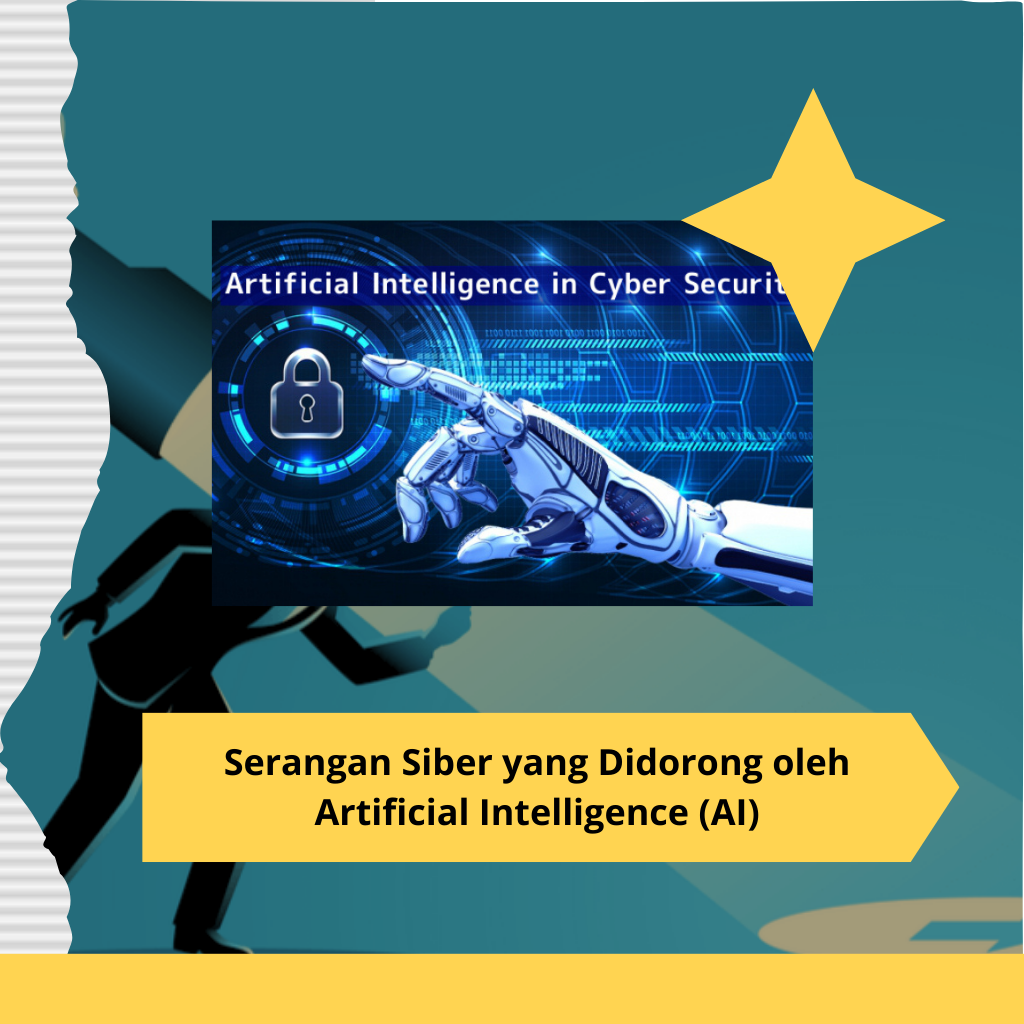 Serangan Siber yang Didorong oleh Artificial Intelligence (AI)