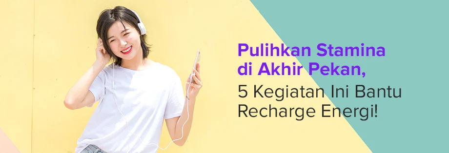 5 Kebiasaan Mempersiapkan Akhir Pekan untuk Recharge Energi Menurut Ilmu Psikologi