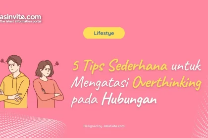 5 Kebiasaan Sederhana untuk Mengurangi Overthinking Menurut Ilmu Psikologi