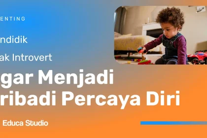 Mendidik Anak Menjadi Pribadi yang Percaya Diri: 5 Kebiasaan yang Wajib Dicoba