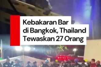 Tragedi Kebakaran Bar di Bangkok, 27 Tewas di Bar Bangkok, KBRI Pastikan Belum Ada WNI Jadi Korban